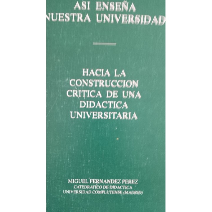 Así enseña nuestra Universidad. Hacia la construcción crítica de una didáctica universitaria
